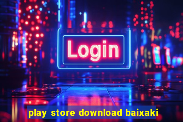 play store download baixaki